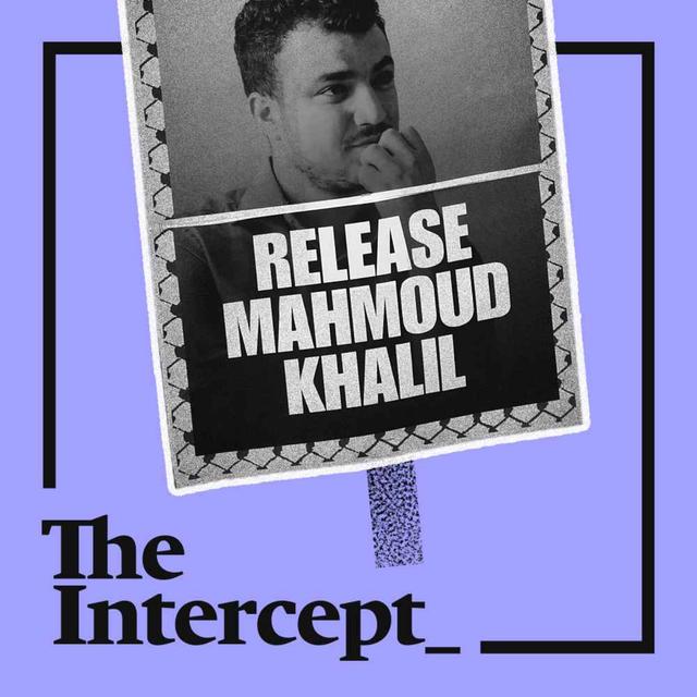 The Disappearance of Mahmoud Khalil - podcast episode cover