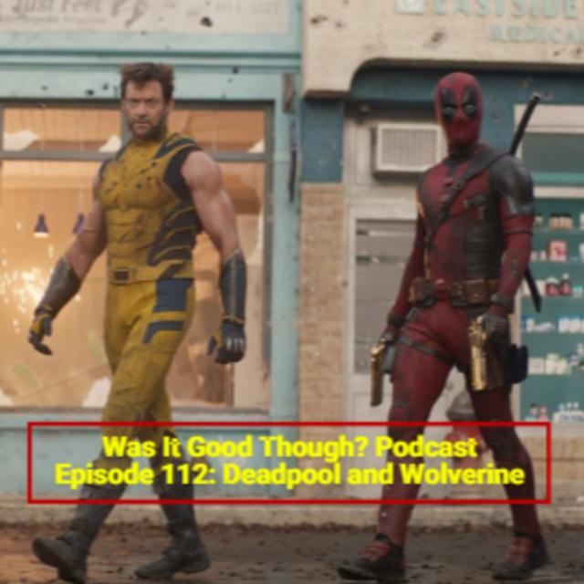 Episode 112: Deadpool and Wolverine - podcast episode cover