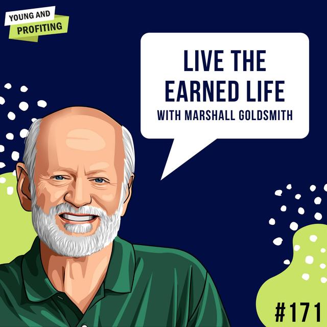 Marshall Goldsmith: Live The Earned Life | E171 - podcast episode cover