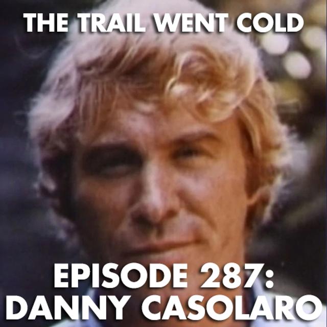 The Trail Went Cold - Episode 287 - Danny Casolaro - podcast episode cover