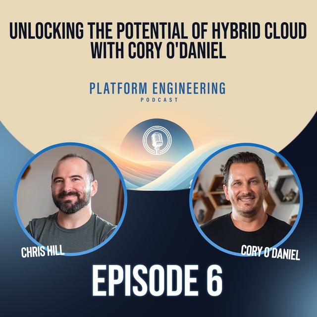 Unlocking the Potential of Hybrid Cloud with Cory O'Daniel - podcast episode cover