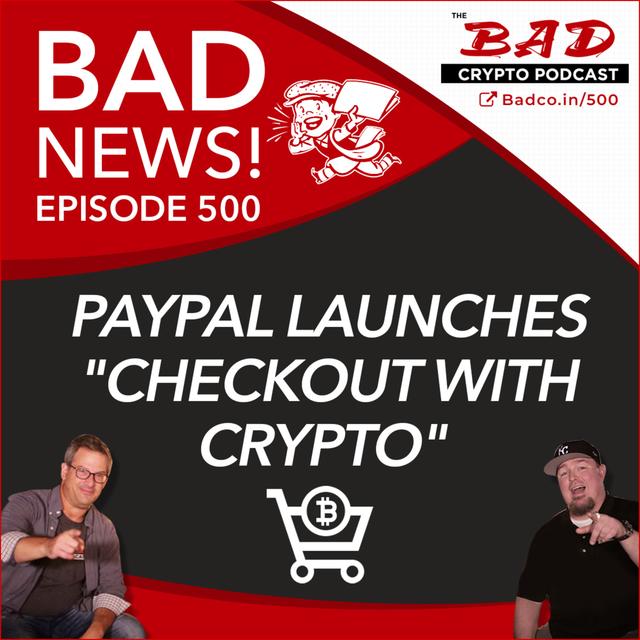 Paypal Launches "Checkout with Crypto" - Bad News For April 1st, 2021 - podcast episode cover