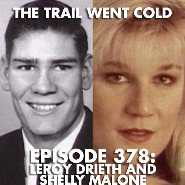 The Trail Went Cold - Episode 378 - Leroy Drieth and Shelly Malone - podcast episode cover