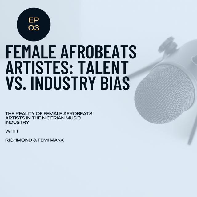The Reality of Female Afrobeats Artists in the Nigerian Music Industry - podcast episode cover