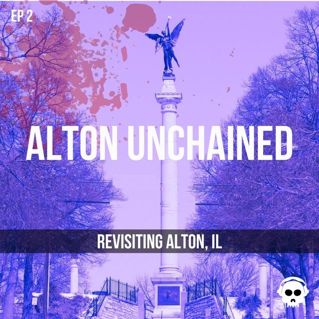 Alton Unchained (Revisiting Alton, Illinois) - podcast episode cover