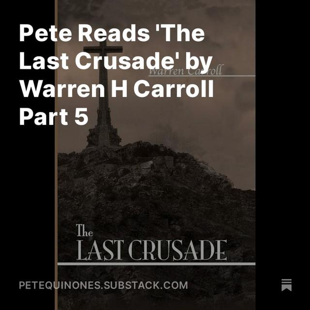 Pete Reads 'The Last Crusade' by Warren H Carroll Part 5 - podcast episode cover