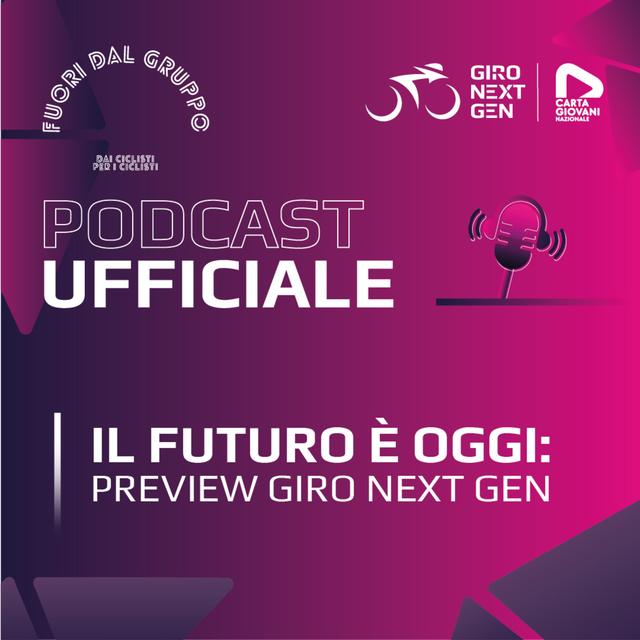 Il futuro è oggi: preview Giro Next Gen - podcast episode cover