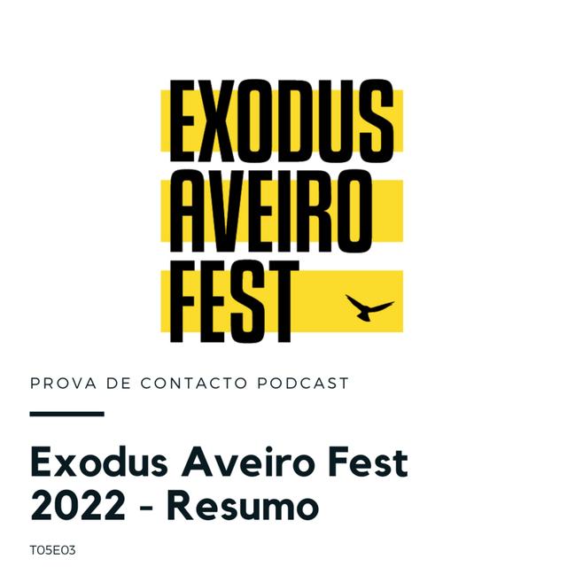 S05E03 - Exodus Aveiro Fest 2022 - Resumo - podcast episode cover