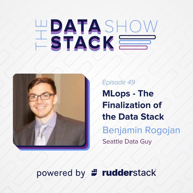 49: MLops - The Finalization of the Data Stack with Ben Rogojan of Facebook - podcast episode cover