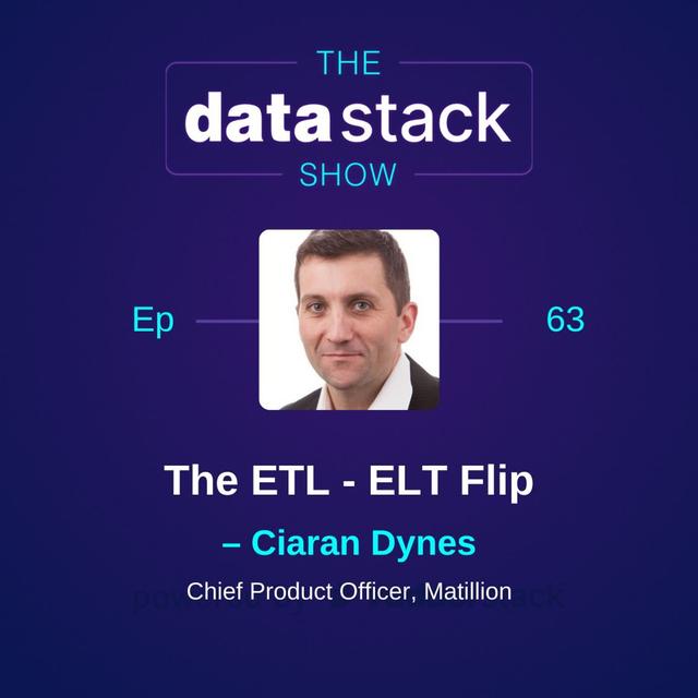 63: The ETL - ELT Flip With Ciaran Dynes of Matillion - podcast episode cover