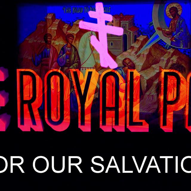 "For Our Salvation" (The Royal Path Ep 012) - podcast episode cover