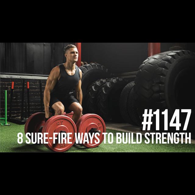 1147: Eight Sure-Fire Ways to Build Strength - podcast episode cover