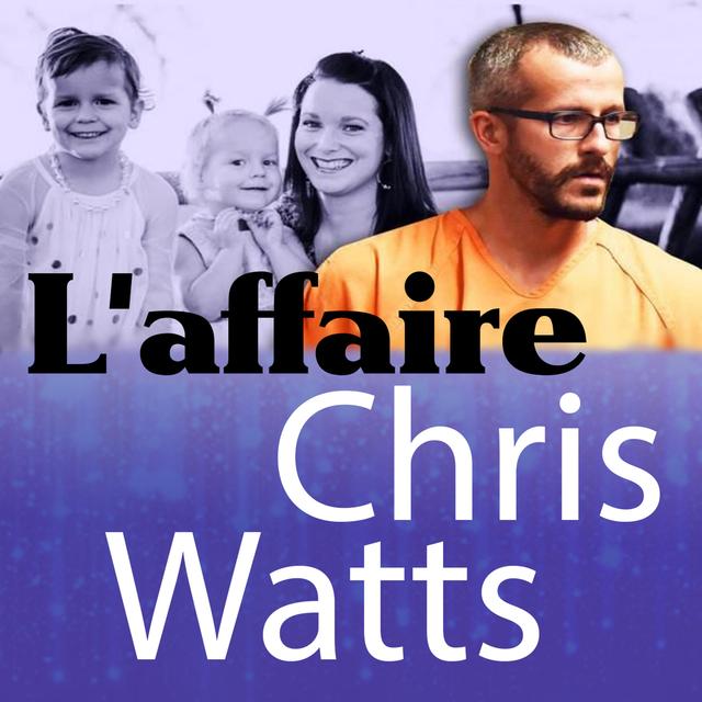 L'affaire Chris Watts - podcast episode cover