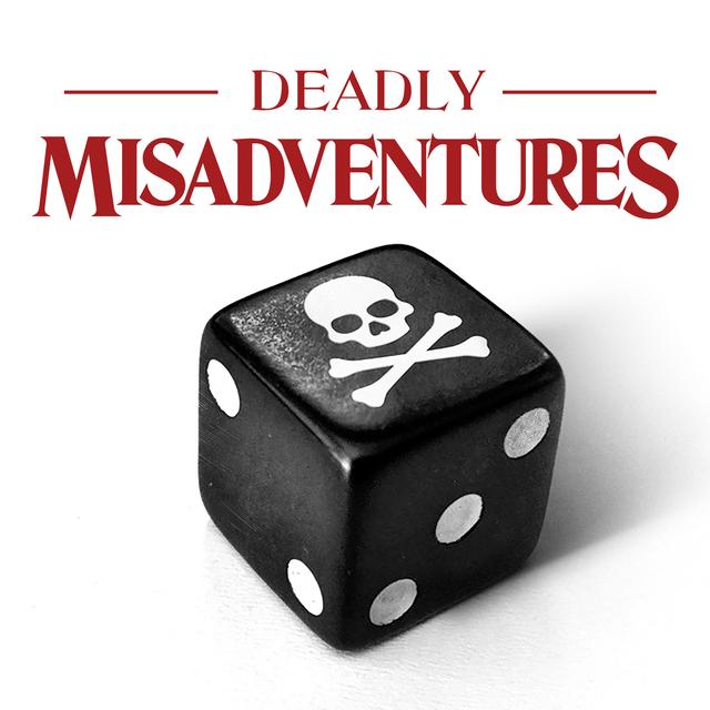Introducing Deadly Misadventures - podcast episode cover