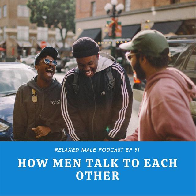 How Men Talk To Each Other - podcast episode cover