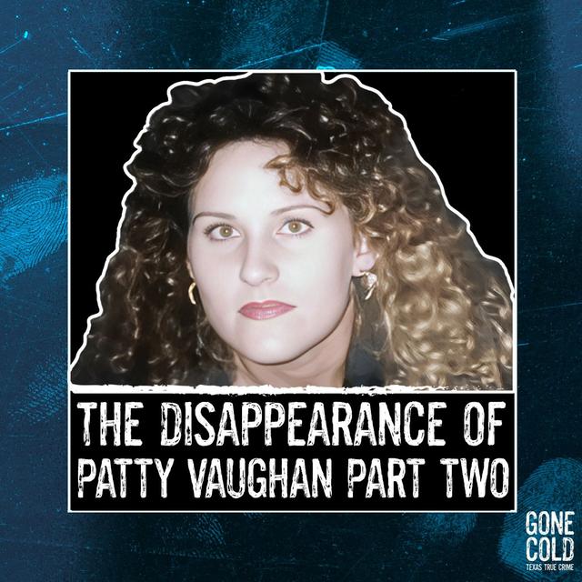The Disappearance of Patty Vaughan Part 2 - podcast episode cover