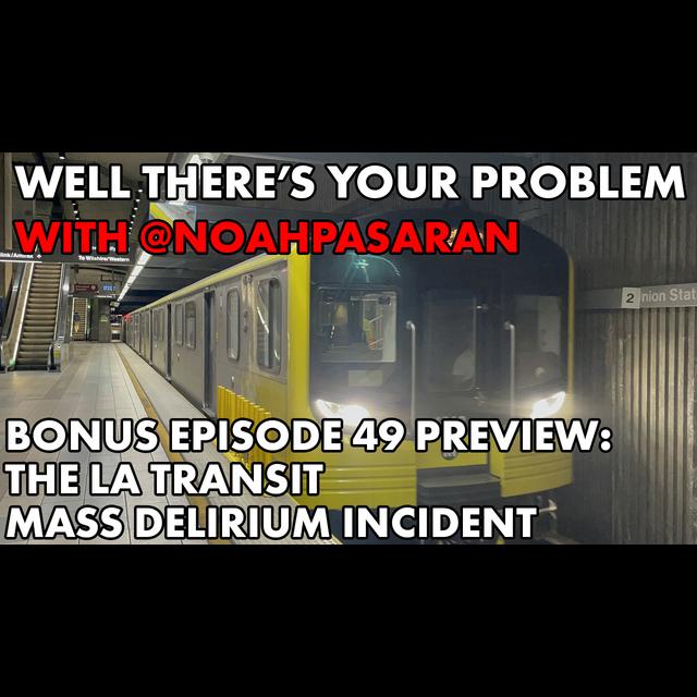 Bonus Episode 49 PREVIEW: The LA Transit Mass Delirium Incident - podcast episode cover