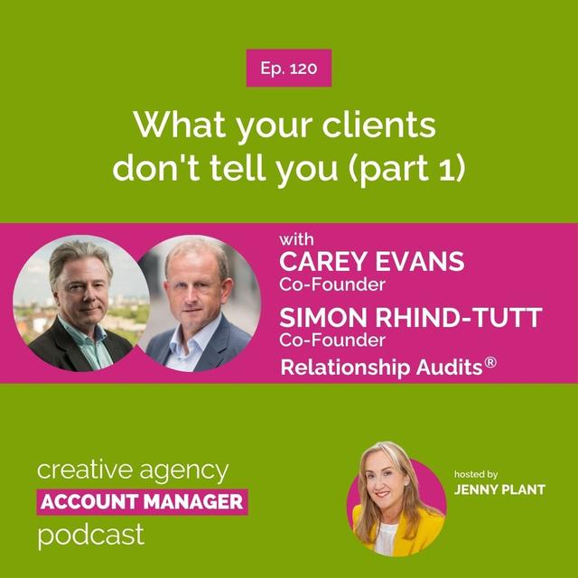 What your clients don't tell you (part 1) with Carey Evans and Simon Rhind-Tutt - podcast episode cover