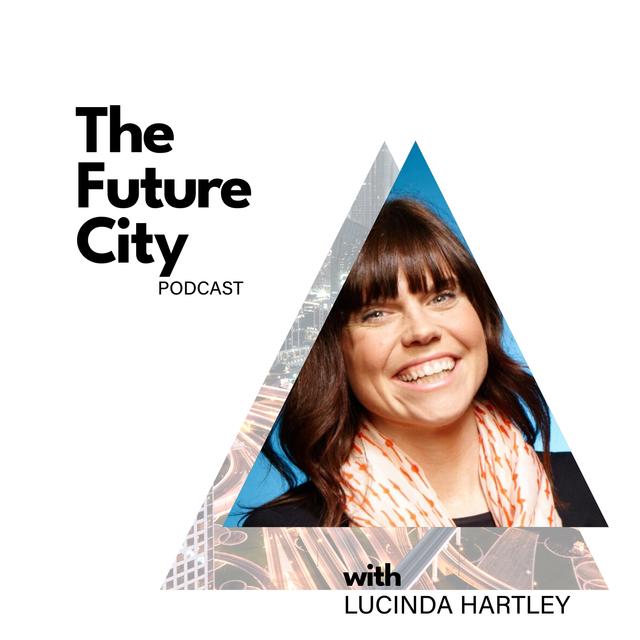 Episode 5: The Data-driven City with Lucinda Hartley - podcast episode cover