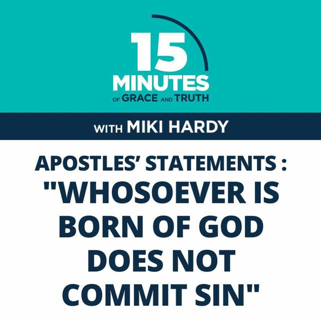 "Whosoever is born of God does not commit sin" | Apostles’ Statements #21 | Miki Hardy - podcast episode cover