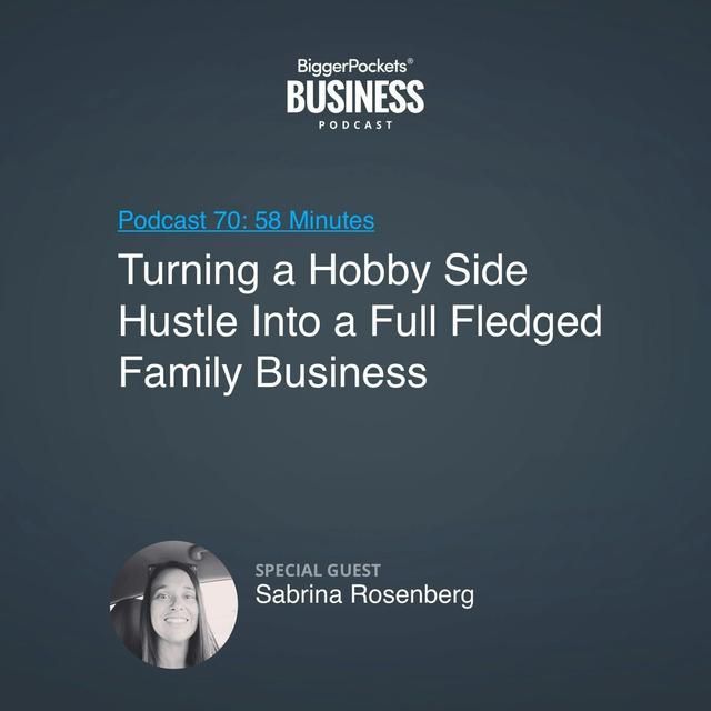 70: Turning a Hobby Side Hustle Into a Full Fledged Family Business With Sabrina Rosenberg - podcast episode cover