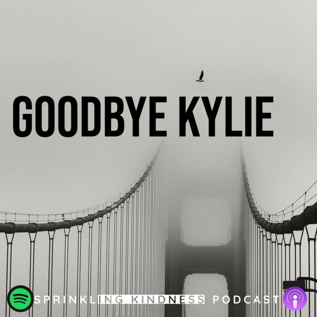 Goodbye Kylie - podcast episode cover