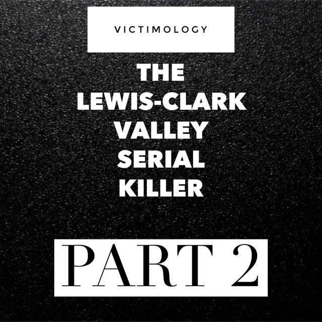 *BONUS* Lewis-Clark Valley Serial Killer Part 2 - podcast episode cover