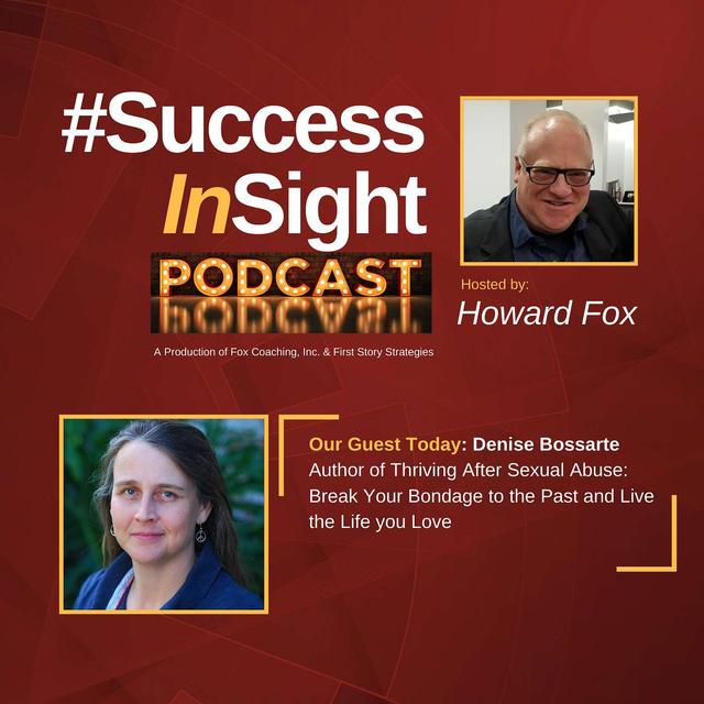 Denise Bossarte, Author of Thriving After Sexual Abuse: Break Your Bondage to the Past and Live the Life you Love - podcast episode cover