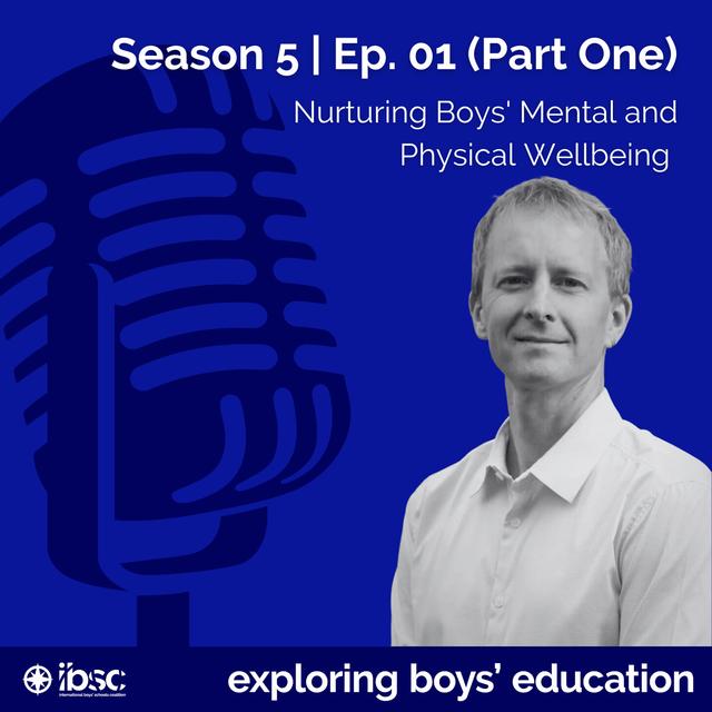 S5/Ep.01 (Part One) - Nurturing Boys' Mental and Physical Wellbeing - podcast episode cover