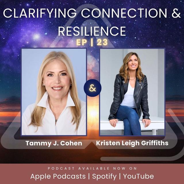 Ep. 23 | Clarifying Connection & Resilience with Tammy J. Cohen - podcast episode cover