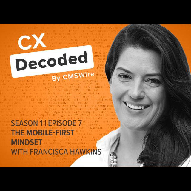 CX Decoded Podcast: Creating a Mobile-First Mindset - podcast episode cover