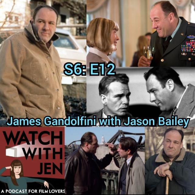Watch With Jen - S6: E12 - James Gandolfini with Jason Bailey - podcast episode cover