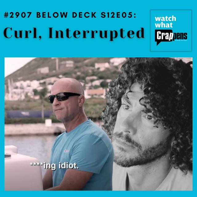 #2907 Below Deck S12E05: Curl, Interrupted - podcast episode cover