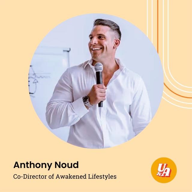 “Business is also a pathway to real self-mastery, it’s going to bring up all your sh*t,” Anthony Noud, Co-Director of Awakened Lifestyles - podcast episode cover