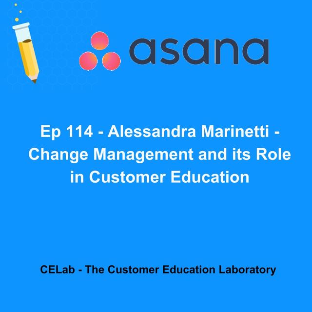 Ep 114 - Alessandra Marinetti - Change Management and its Role in Customer Education - podcast episode cover