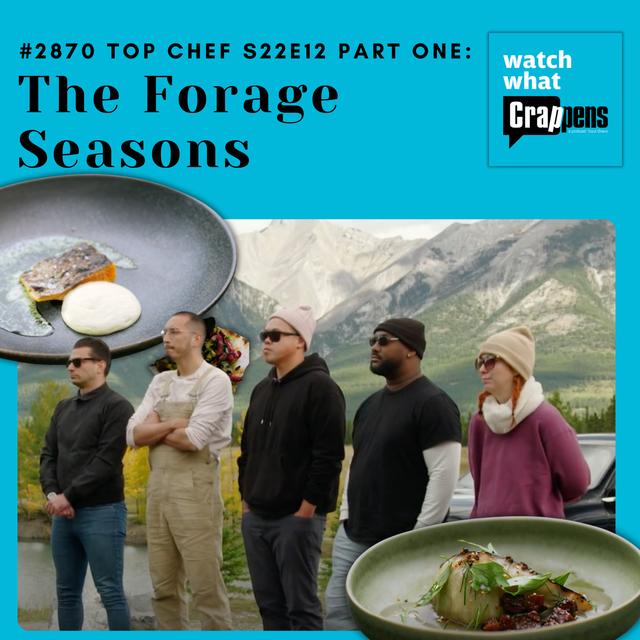 #2870  Top Chef S22E12 Part One: The Forage Seasons - podcast episode cover