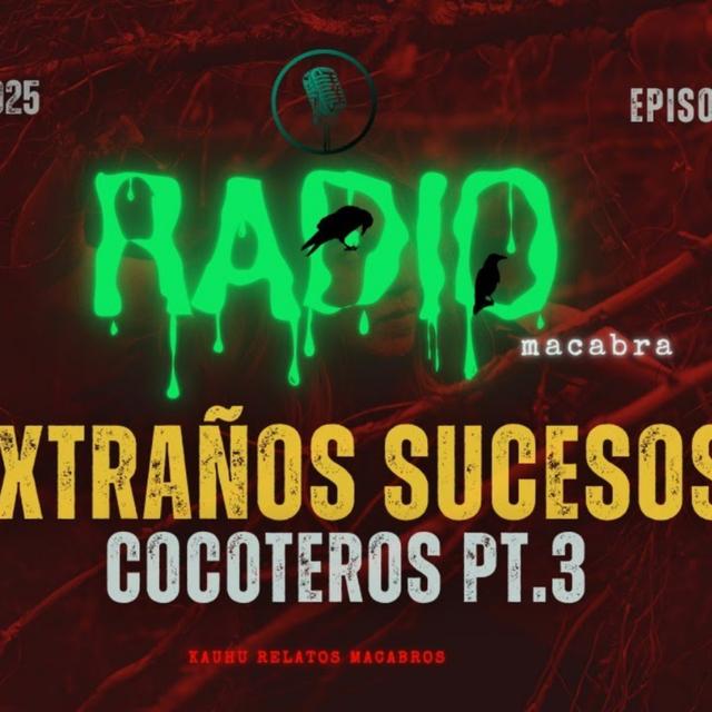 Cocoteros Parte III: Sucesos Extraños (Radio Macabra) - podcast episode cover