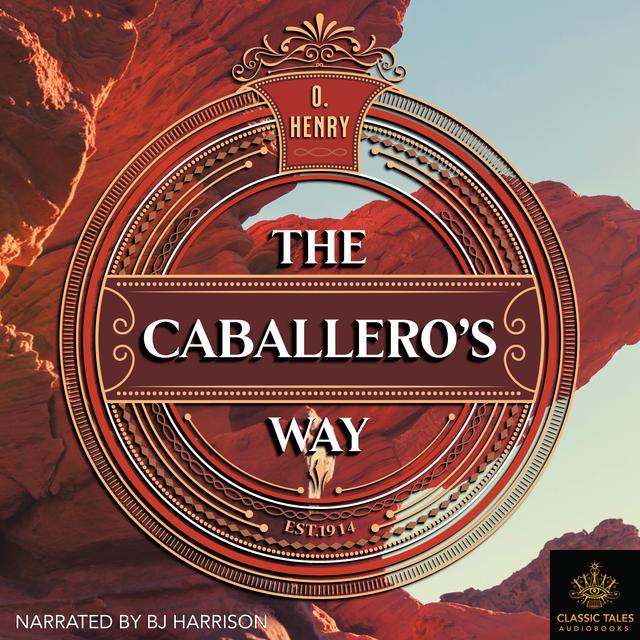 Ep. 891, The Caballero's Way, by O. Henry - podcast episode cover