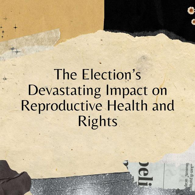 The Election’s Devastating Impact on Reproductive Health and Rights - podcast episode cover