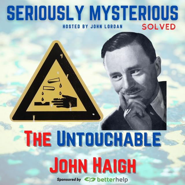 The Untouchable John Haigh - The Acid Bath Murderer - podcast episode cover