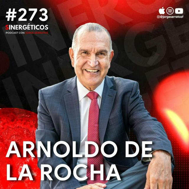 Cómo dejé de SER POBRE y construí una empresa EXITOSA | Arnoldo de la Rocha | #273 SINERGÉTICOS - podcast episode cover