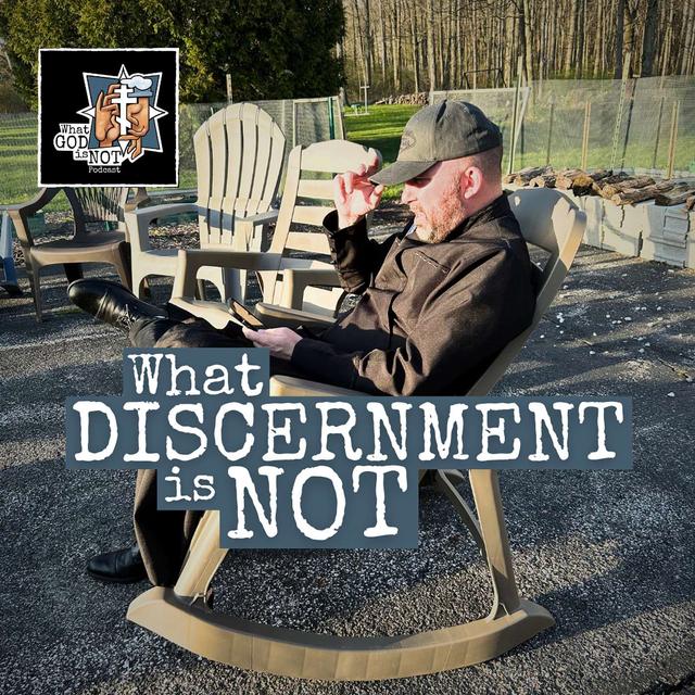 What Discernment is Not - podcast episode cover