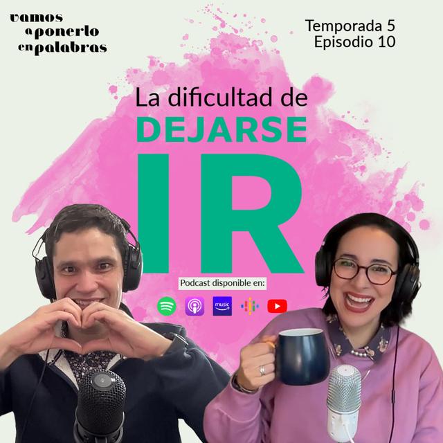T05 Episodio 10 / La dificultad de dejarse ir - podcast episode cover
