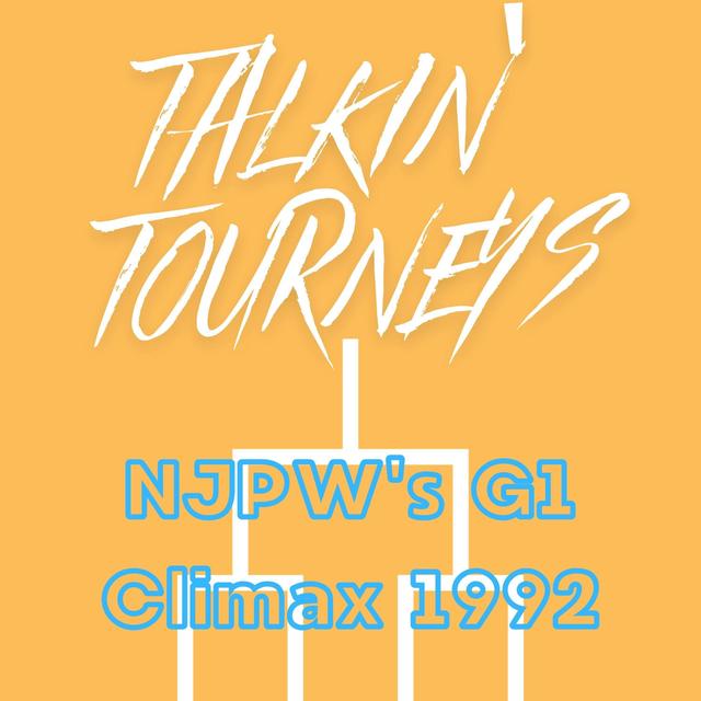 Talking Tourneys #14: NJPW's G1 Climax 1992 - podcast episode cover