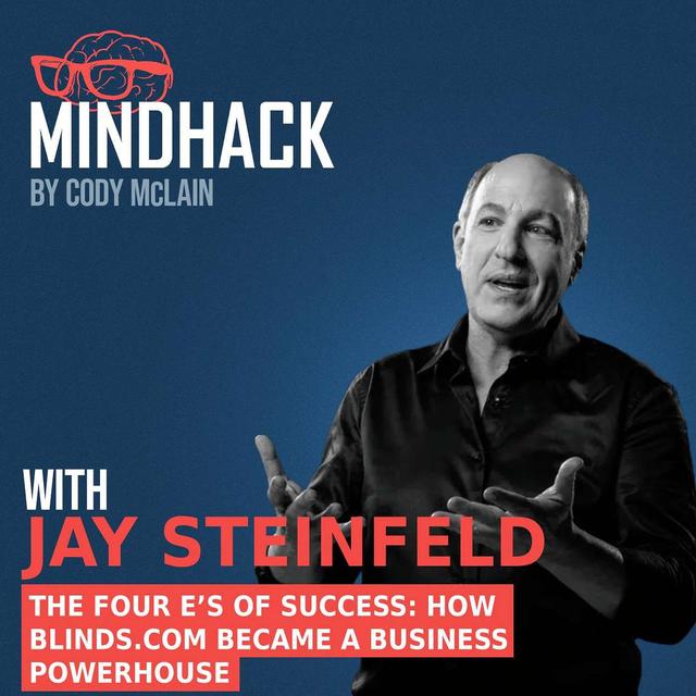 #079 Jay Steinfeld: The Four E’s of Success How Blinds.com Became a Business Powerhouse | Ep. 079 - podcast episode cover
