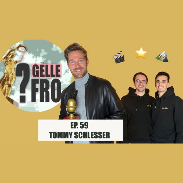 Tommy Schlesser aka Brad Pitt vun Lëtzebuerg - GËLLE FRO EP. 59 - podcast episode cover