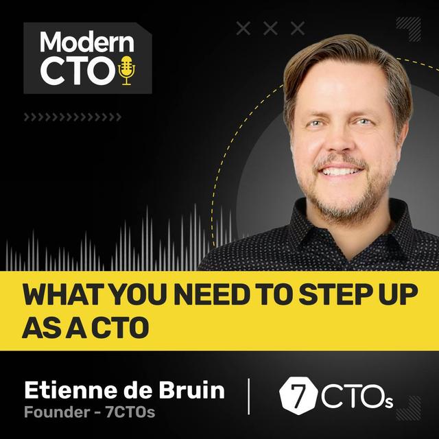 What You Need to Step Up as a CTO with Etienne de Bruin, founder of 7CTOs - podcast episode cover