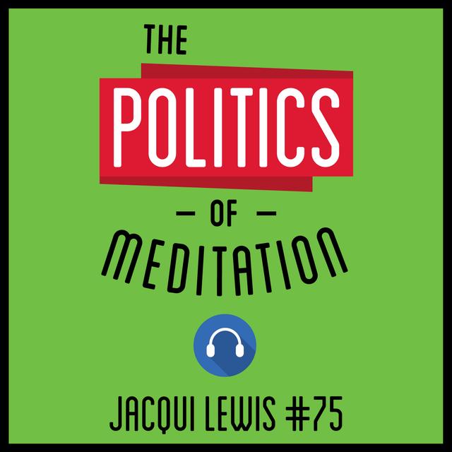 75: The Politics of Meditation – Jacqui Lewis - podcast episode cover