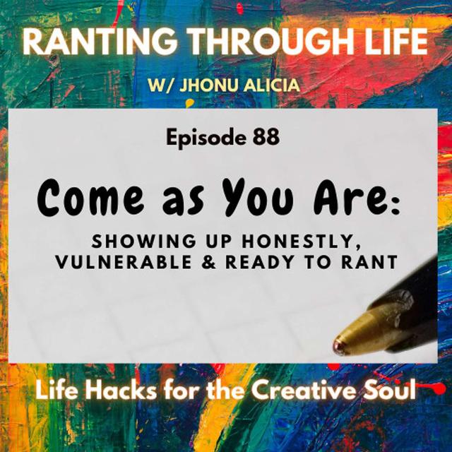 Come as You Are: Showing Up Honestly, Vulnerable & Ready to RANT - podcast episode cover