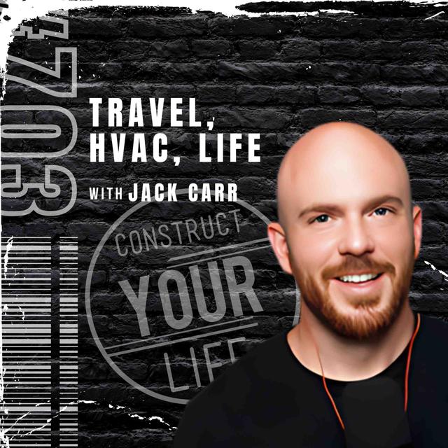 Travel, Hvac, Life with Jack Carr | Construct your life #703 - podcast episode cover